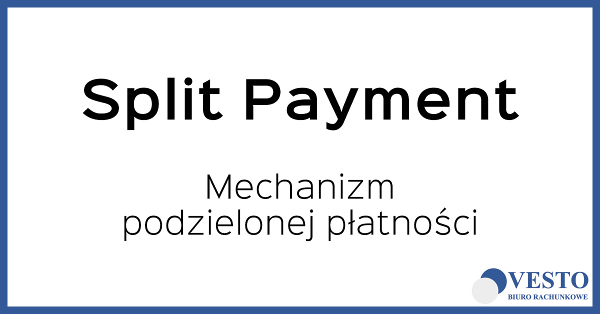 Split Payment - jak działa mechanizm podzielonej płatności
