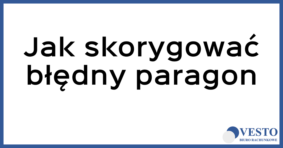 Jak skorygować wystawiony błędnie paragon - ewidencja oczywistych pomyłek