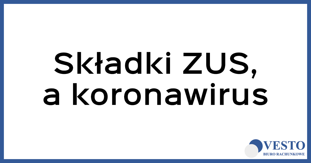 Zwolnienie ze składek ZUS, a koronawirus